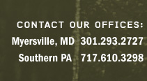 contact our offices: Parkton, MD 410-274-7580; Myersville, MD: 301-293-2727; Aurora, WV: 304-454-9399